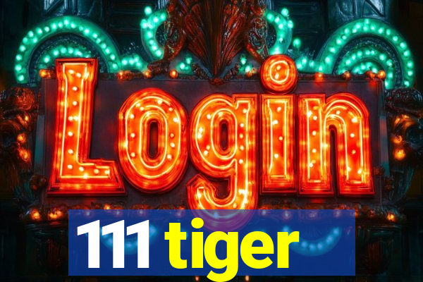 111 tiger